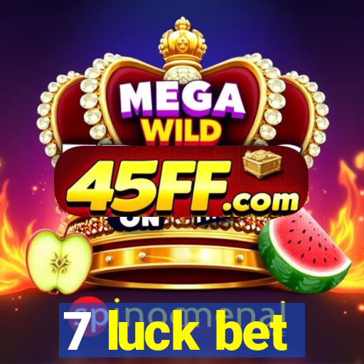 7 luck bet